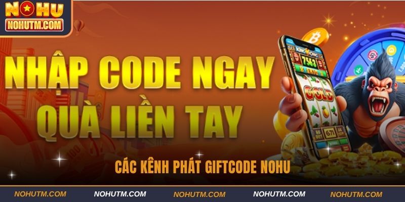 Các kênh phát Giftcode nohu