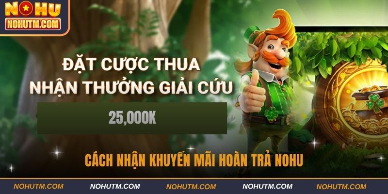 Cách nhận khuyến mãi hoàn trả nohu