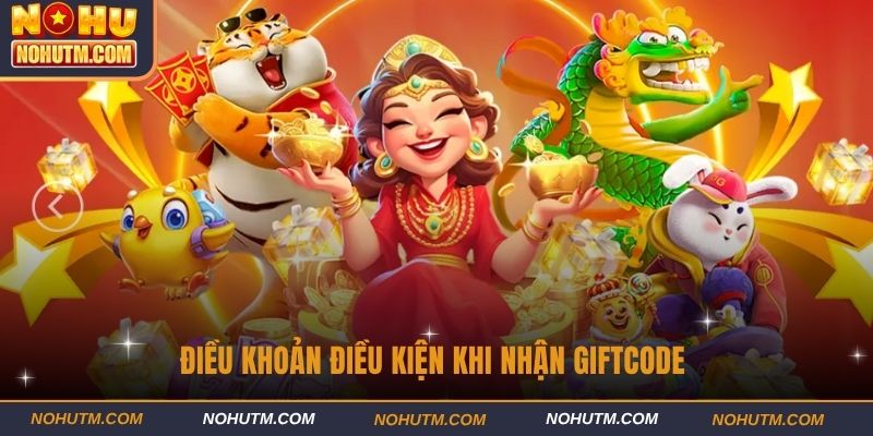 Điều khoản điều kiện khi nhận Giftcode