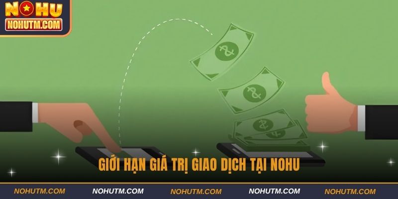 Giới hạn giá trị giao dịch tại NOHU