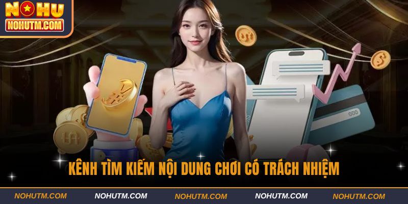 Kênh tìm kiếm nội dung chơi có trách nhiệm