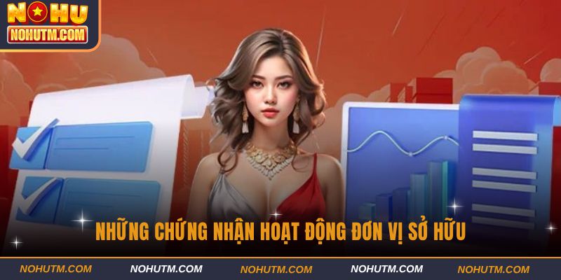 Những chứng nhận hoạt động đơn vị sở hữu