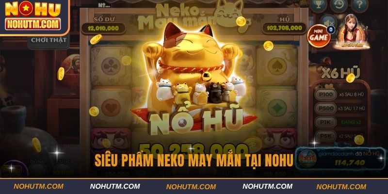 Siêu phẩm Neko may mắn tại NOHU