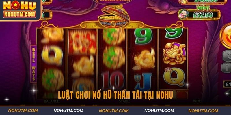 Luật chơi Nổ hũ thần tài tại Nohu