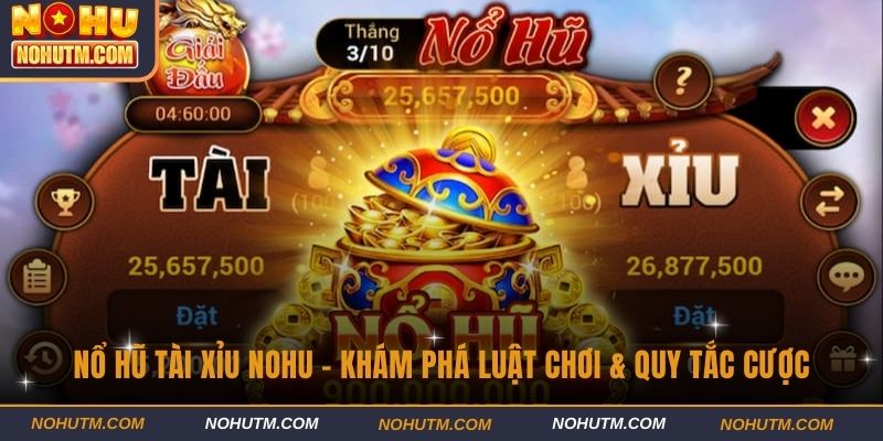 Nổ Hũ Tài Xỉu Nohu